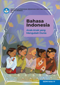 Image of Bahasa Indonesia: Anak-anak yang Mengubah Dunia untuk SD/MI Kelas VI